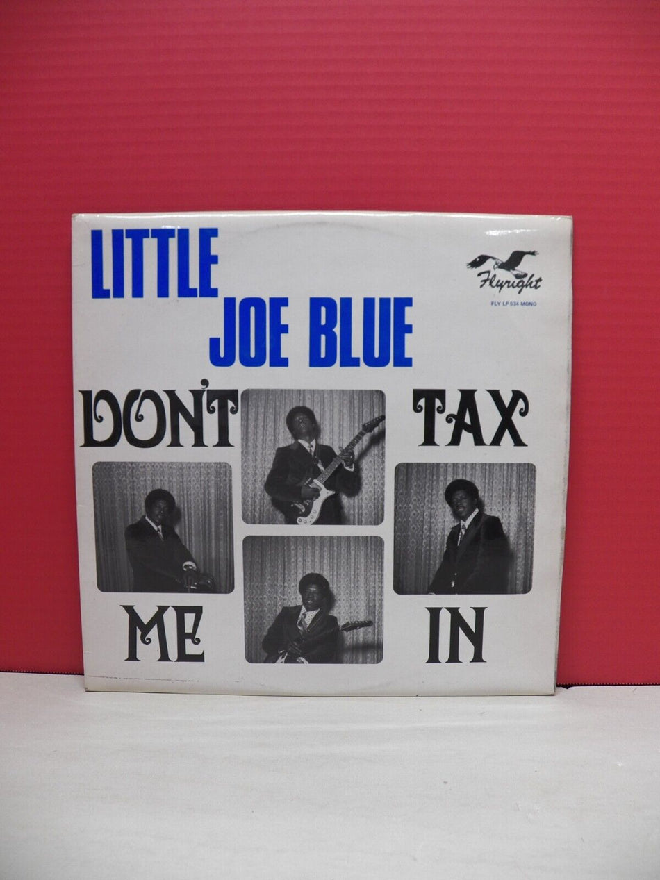 12" LP EX Little Joe Blue Don't Tax Me In 1978 Flyright Mono Reissue FLY LP 534