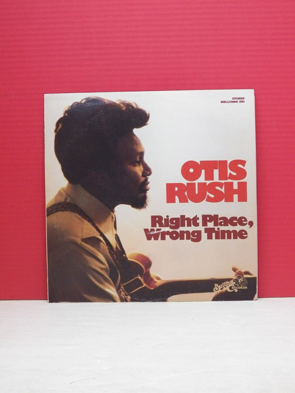 12" LP VG++/EX Otis Rush Right Place, Wrong Time 1976 Bullfrog BULLFROG 301