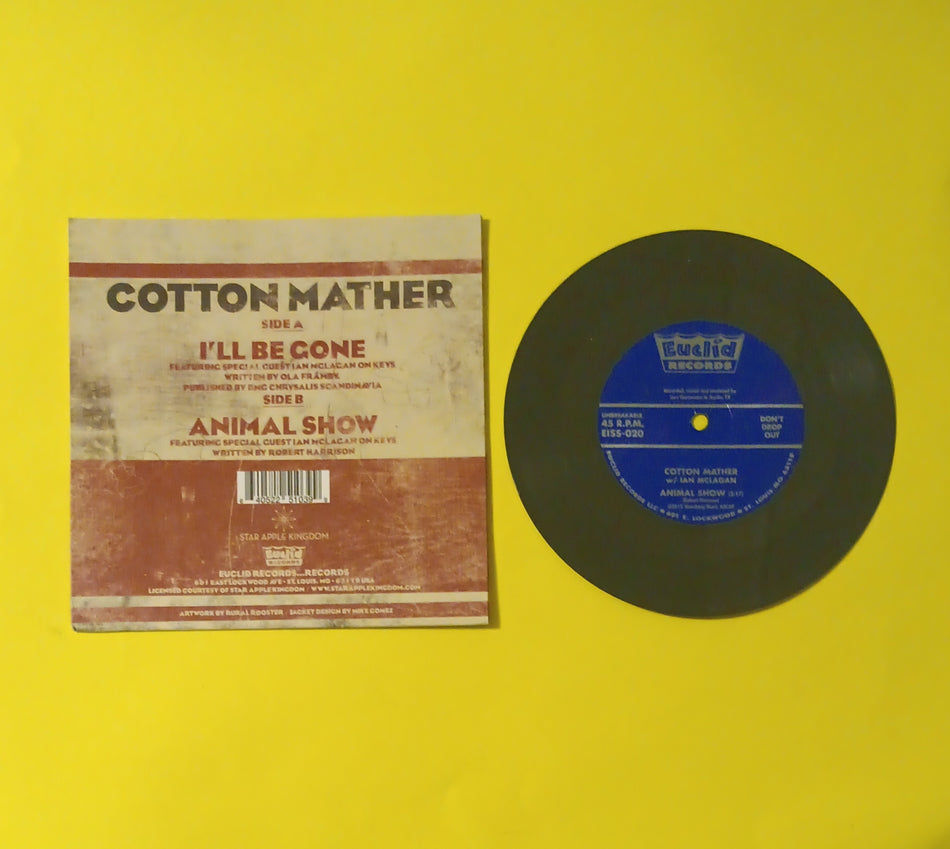 Cotton Mather - I'll Be Gone / Animal Show - 2012 - EISS-020 New - NM - 7" Vinyl