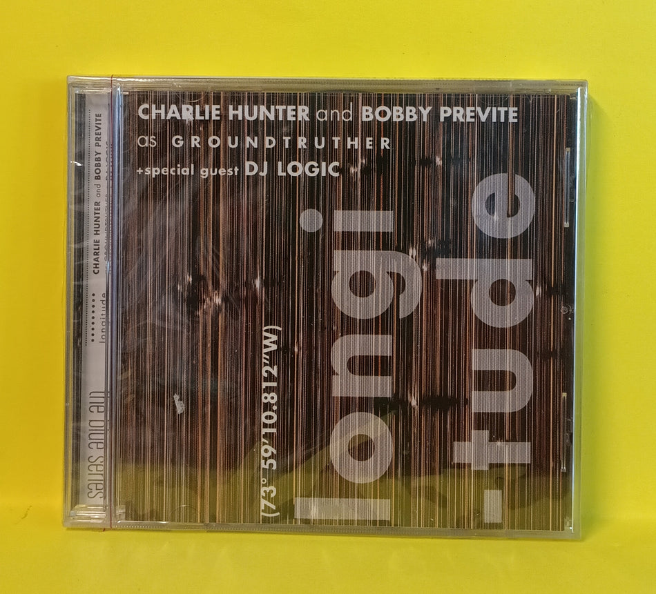 Charlie Hunter And Bobby Previte As Groundtruther + Special Guest DJ Logic - Longitude - 2005 - THI57160.2 New - Sealed - CDs