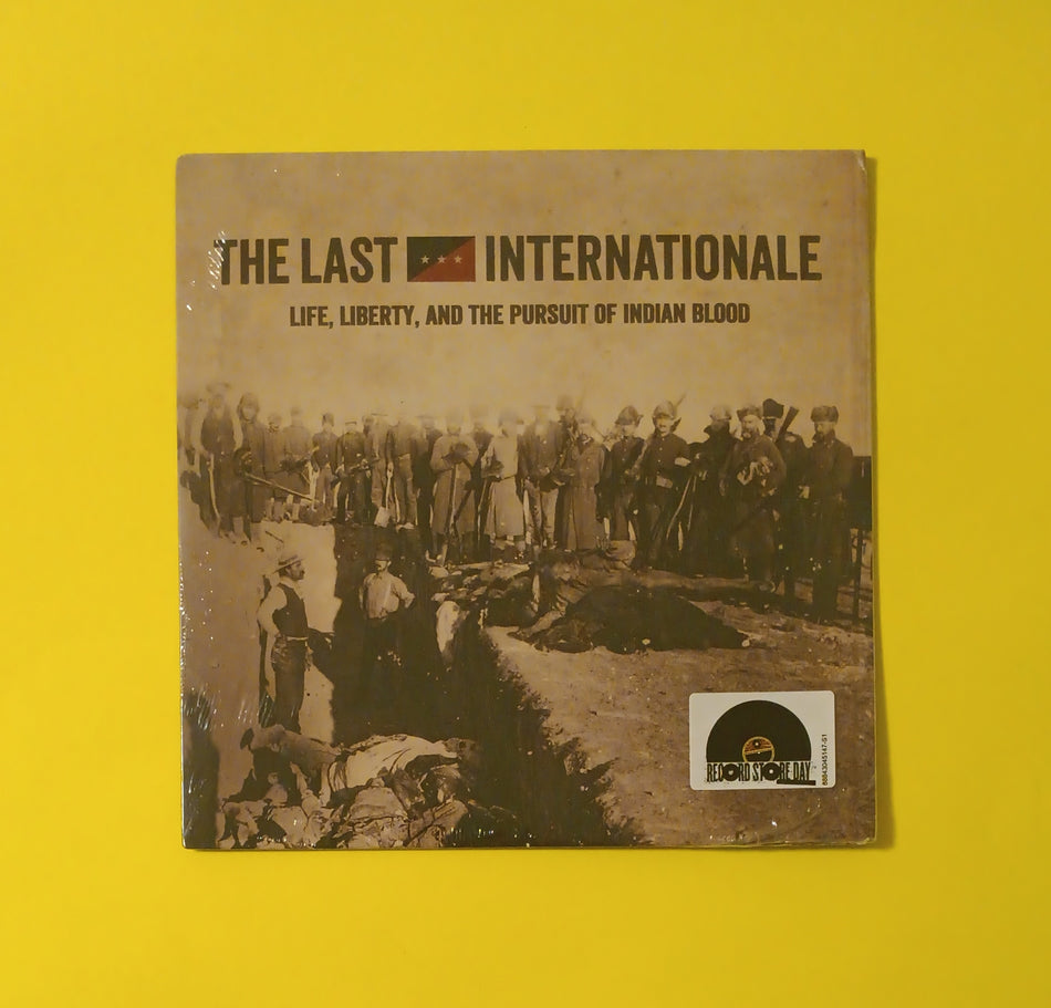 The Last Internationale - Life, Liberty, And The Pursuit Of Indian Blood - 2014 - 88843045147 New - Sealed - 7" RSD Vinyl