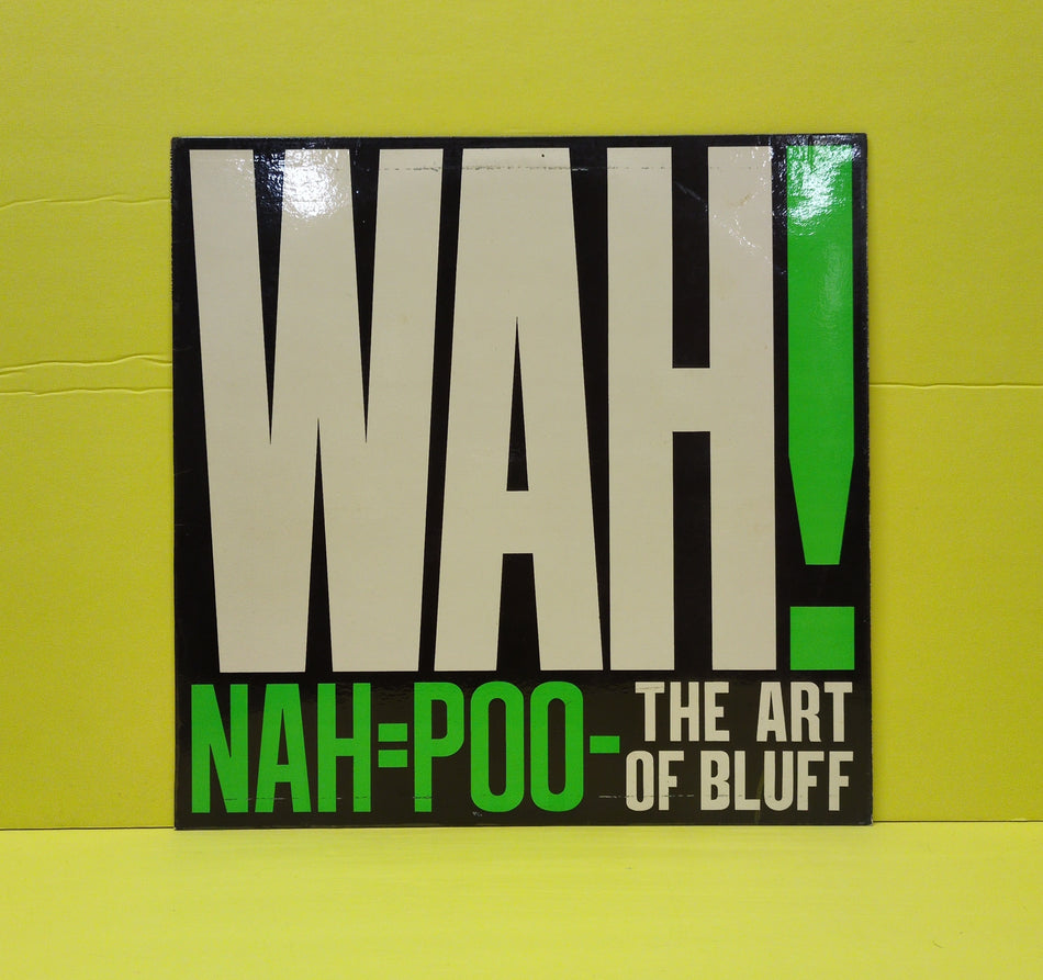 Wah! - Nah=Poo - The Art Of Bluff - 1981 - CLASSIC 1 Used - VG+ - Vinyl - 1st Press