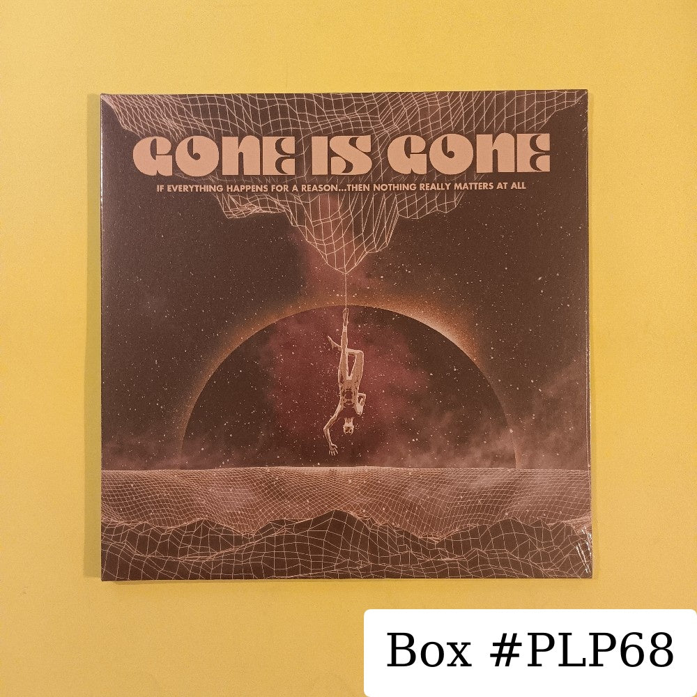 Gone Is Gone - If Everything Happens For A Reason...Then Nothing Really Matters At All - 2020 - CH213 - New - Sealed - Vinyl