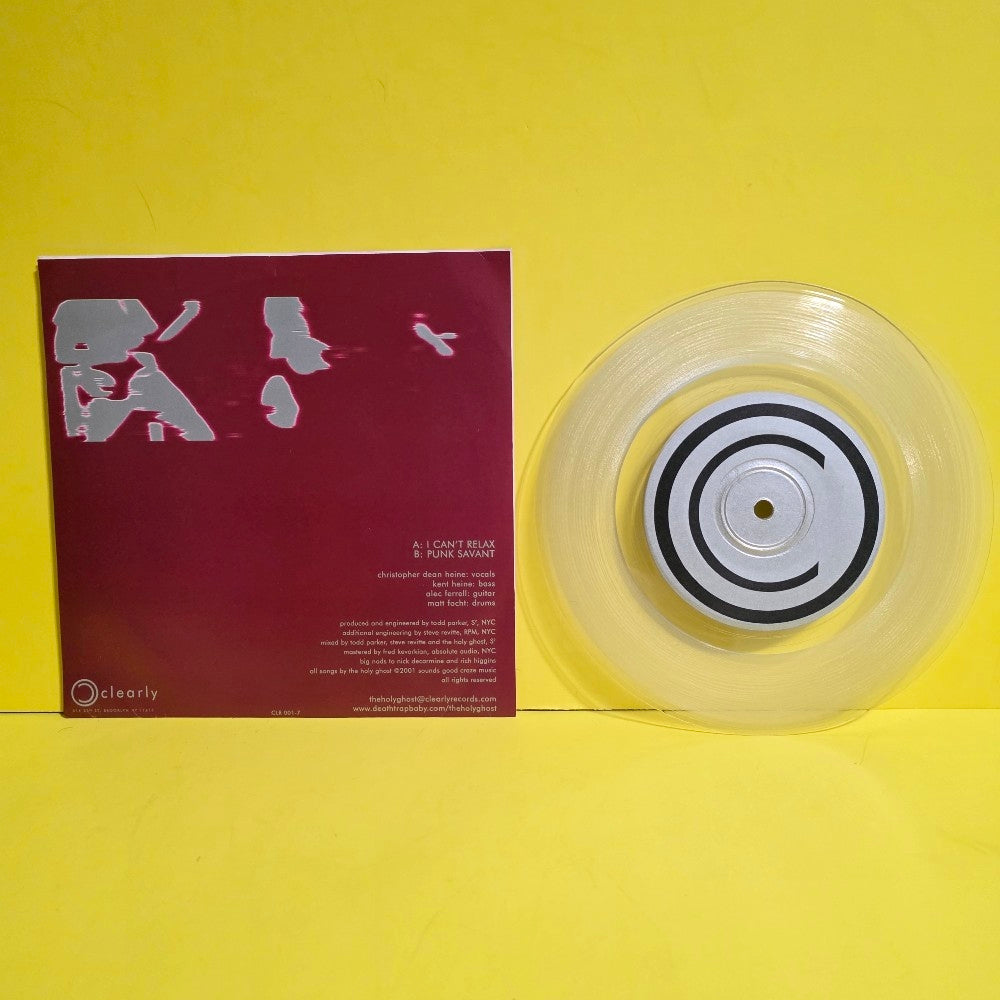 The Holy Ghost  - I Can't Relax 7" Clear Vinyl  - 2001 - CLR 001-7 - Used - EX - Vinyl