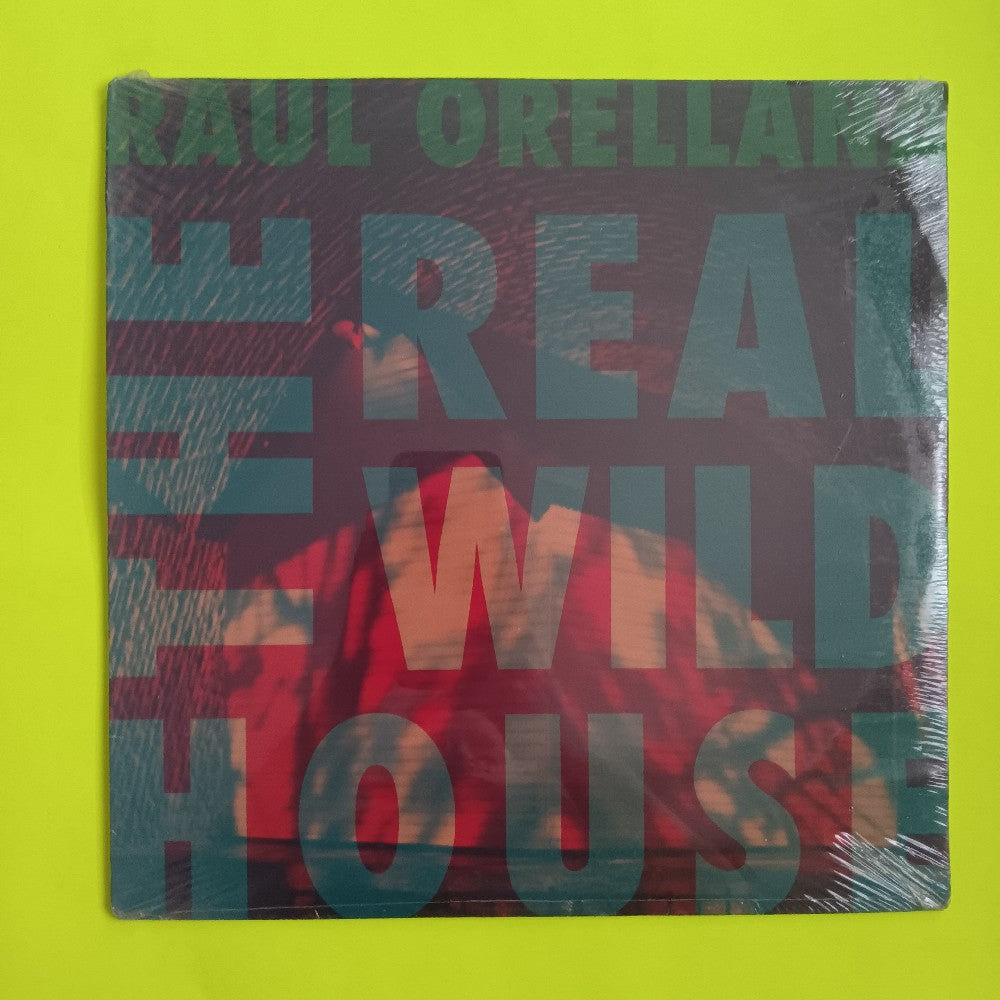 Raul Orellana - The Real Wild House - 1990 - 0-96462 - New - Sealed - Vinyl