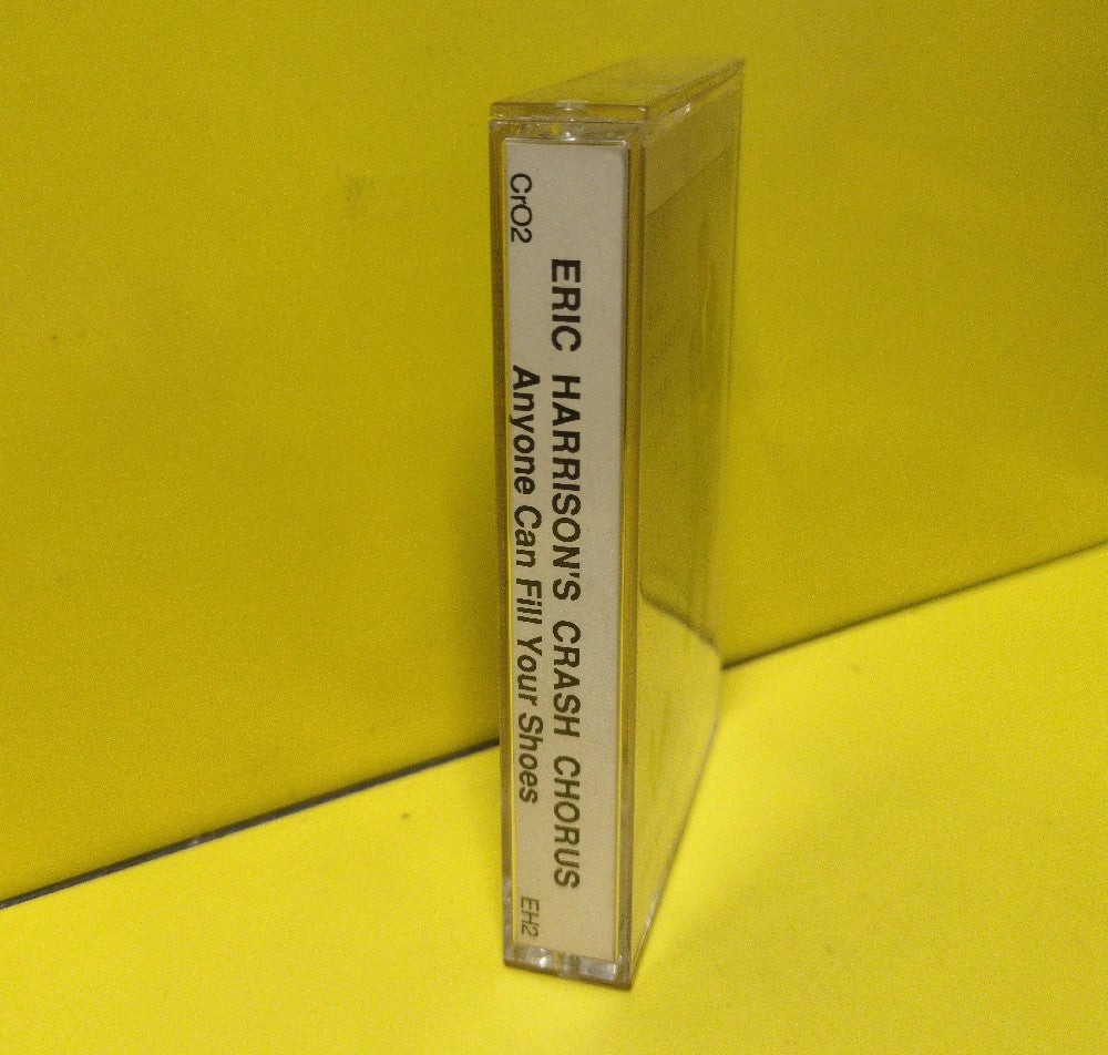 Eric Harrison's Crash Chorus - Anyone Can Fill Your Shoes - 1990 - CrO2 - Used - EX - Cassettes